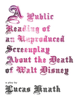 cover image of A Public Reading of an Unproduced Screenplay About the Death of Walt Disney